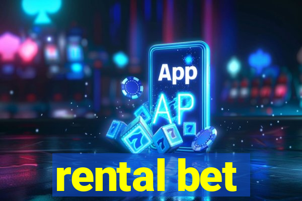 rental bet