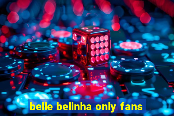 belle belinha only fans