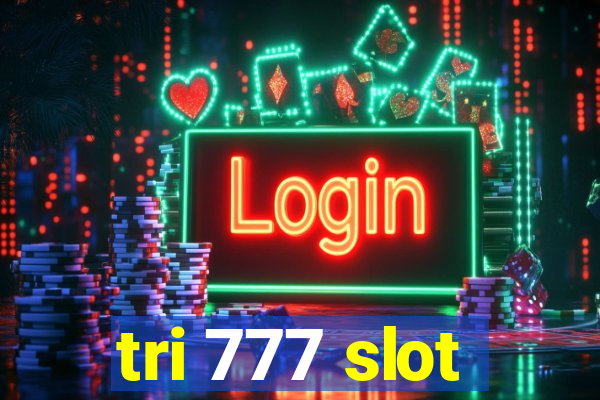 tri 777 slot