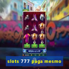 slots 777 paga mesmo