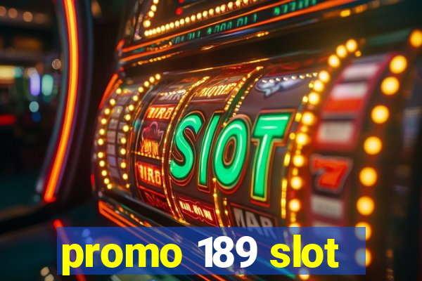 promo 189 slot