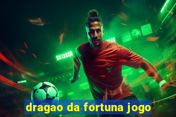 dragao da fortuna jogo