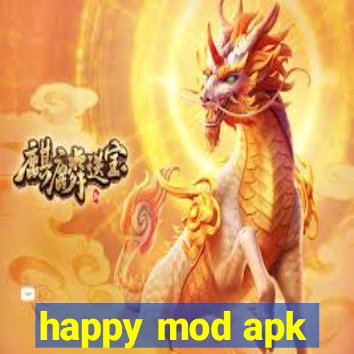 happy mod apk