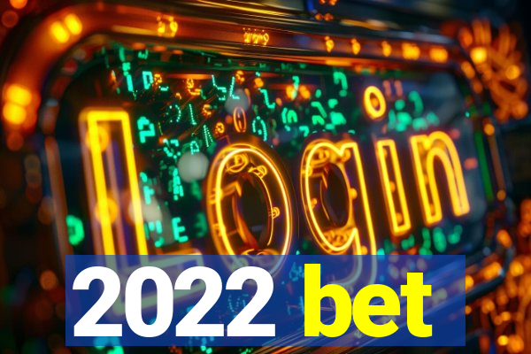 2022 bet