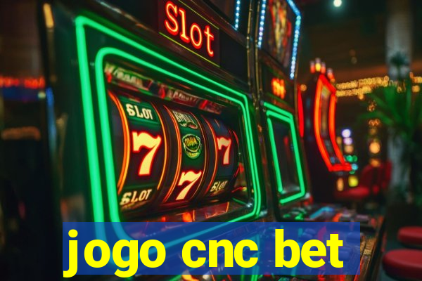 jogo cnc bet