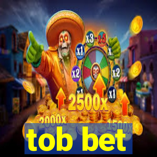 tob bet