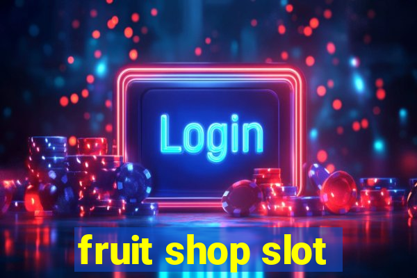 fruit shop slot