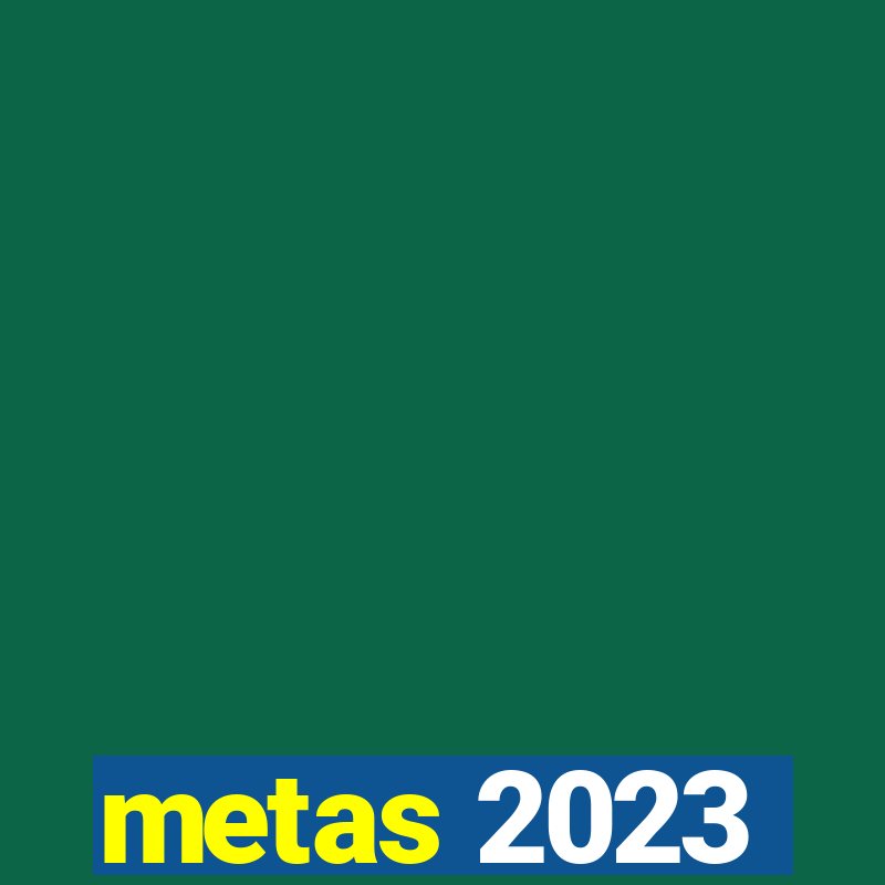 metas 2023