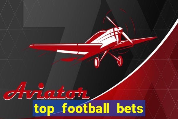 top football bets for today