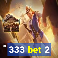 333 bet 2