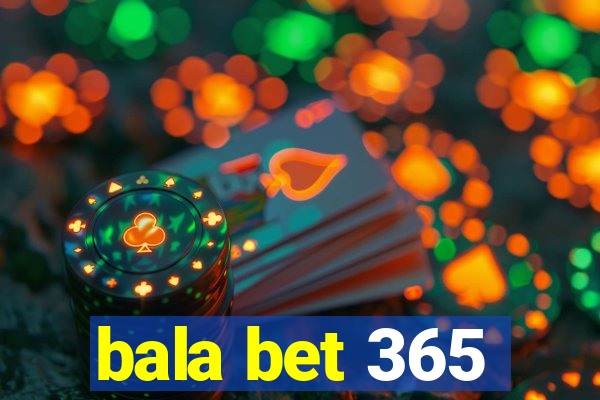 bala bet 365