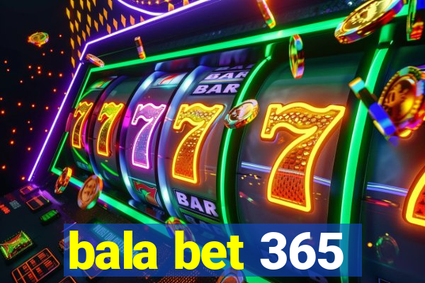 bala bet 365