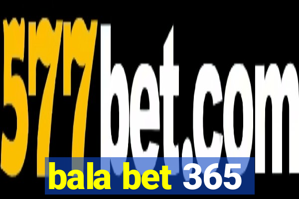 bala bet 365