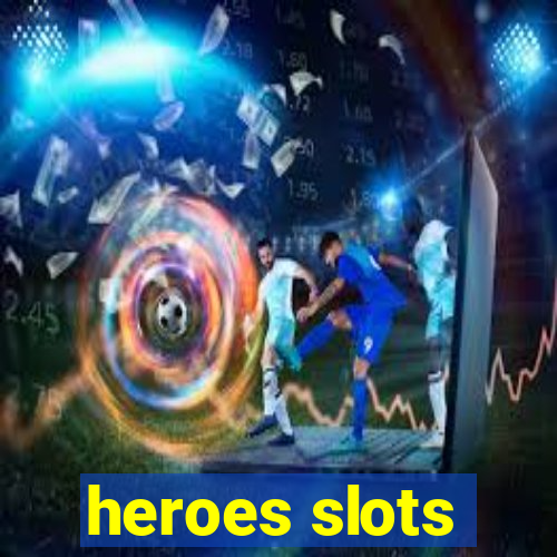 heroes slots