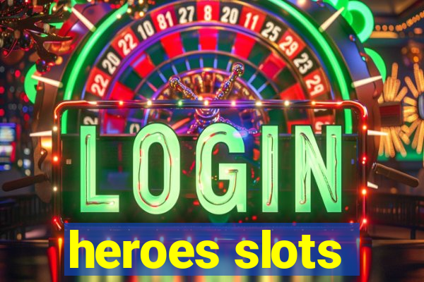 heroes slots