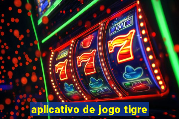 aplicativo de jogo tigre