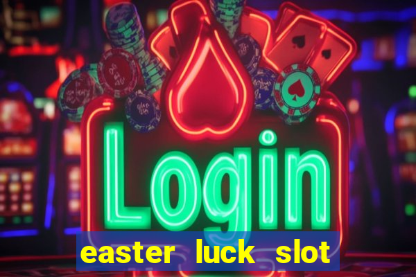 easter luck slot free play