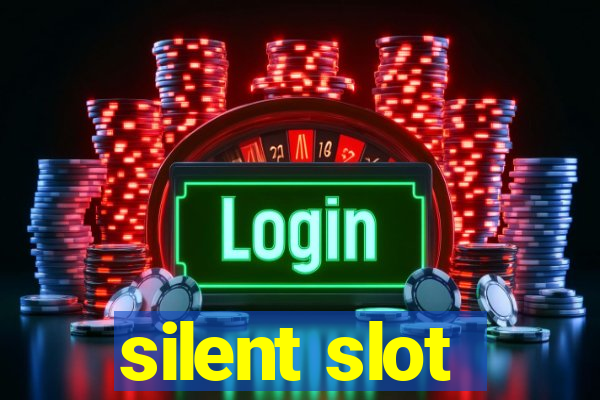 silent slot