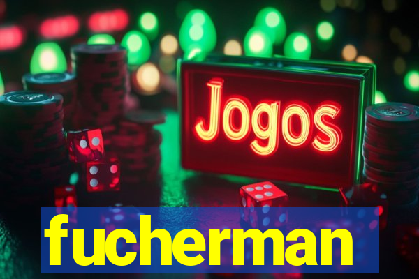 fucherman