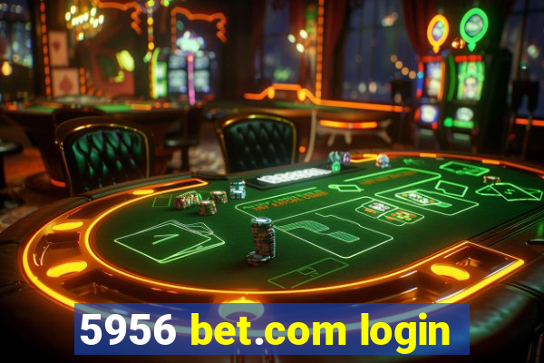 5956 bet.com login