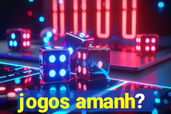 jogos amanh?