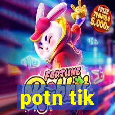 potn tik