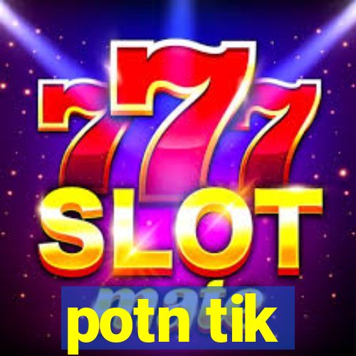 potn tik