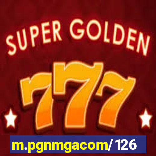 m.pgnmgacom/126