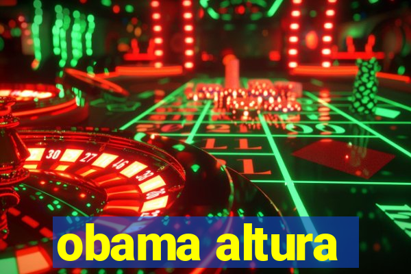 obama altura