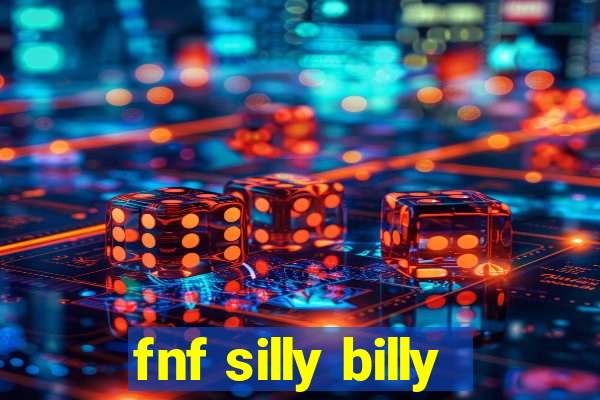 fnf silly billy