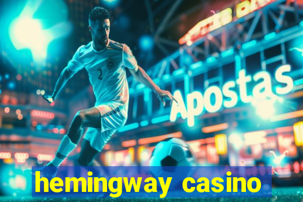 hemingway casino