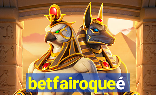 betfairoqueé