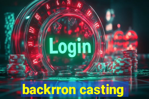 backrron casting