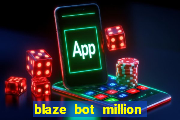 blaze bot million 2.0 crash