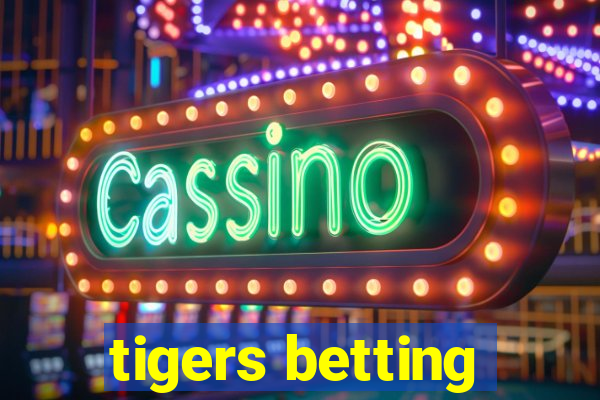 tigers betting