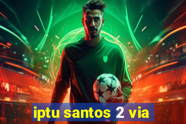 iptu santos 2 via