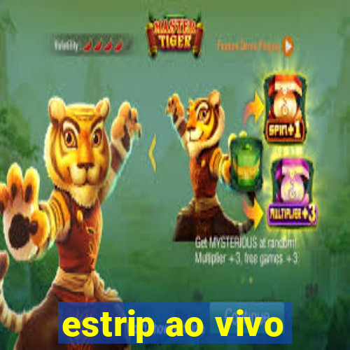 estrip ao vivo