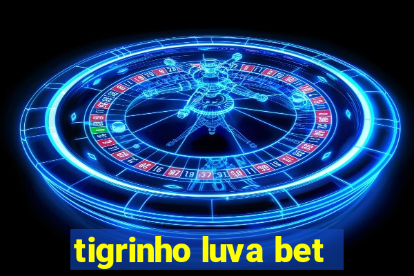 tigrinho luva bet