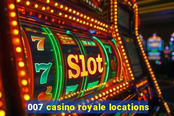 007 casino royale locations