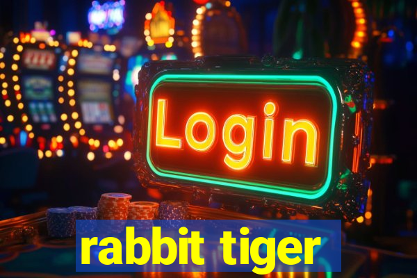 rabbit tiger