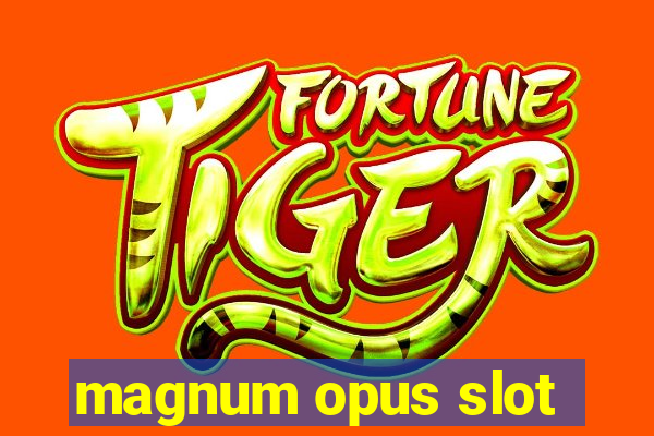 magnum opus slot