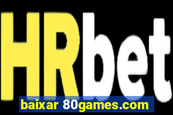 baixar 80games.com