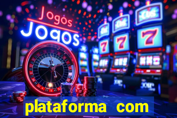 plataforma com bonus gratis