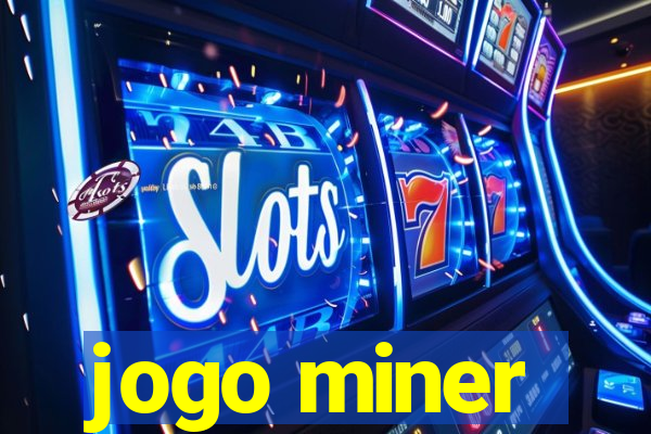 jogo miner