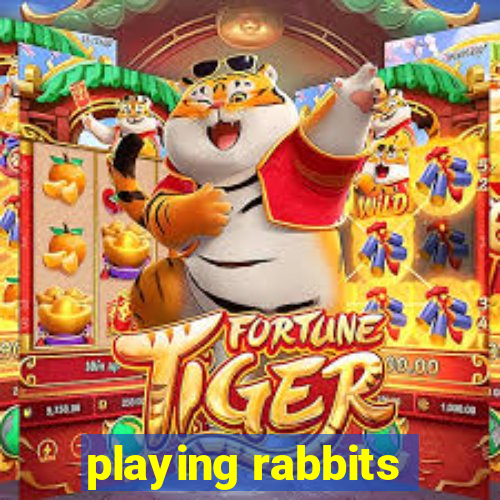 playing rabbits