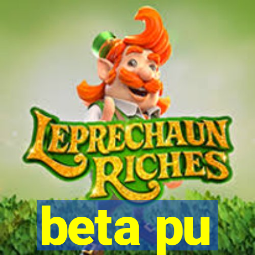 beta pu