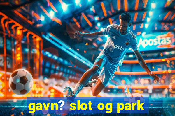 gavn? slot og park