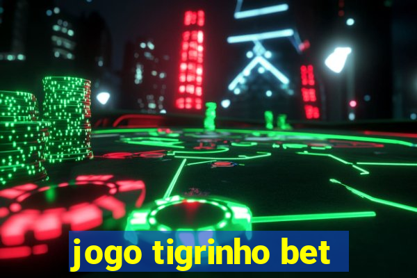 jogo tigrinho bet