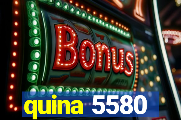 quina 5580