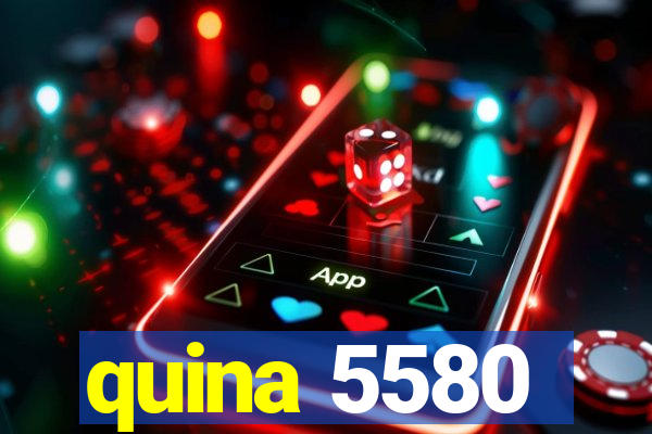 quina 5580